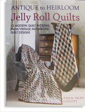 Antique to Heirloom Jelly Roll Quilts Book By Pam & Nicky Lintott