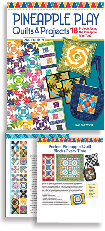 NEW JUST IN - Pineapple Play Quilts & Projects, 2nd Edition 18 Projects Using the Pineapple Trim Tool By Jean Ann Wright